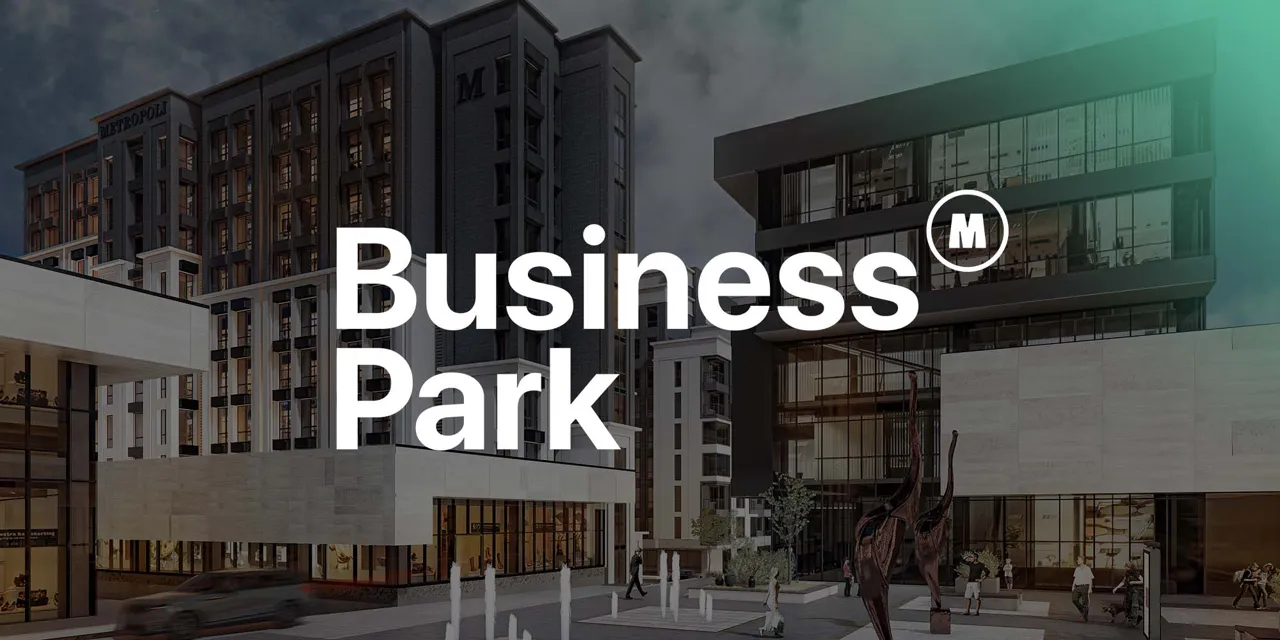 Metropolis Business Park: Инвестируй, открывай бизнес, живи в уникальной европейской среде