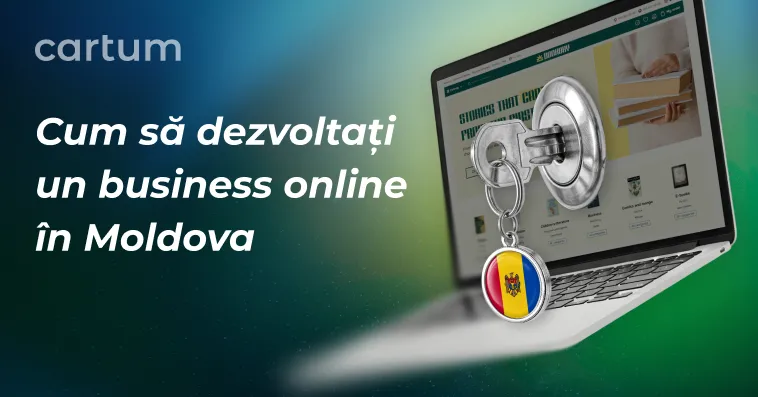 Cartum: Cum să lansați un business online în Moldova: de la start la scalare