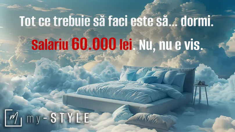 My-Style: Salariu de 60.000 lei ca să... dormi. Da, ai citit corect