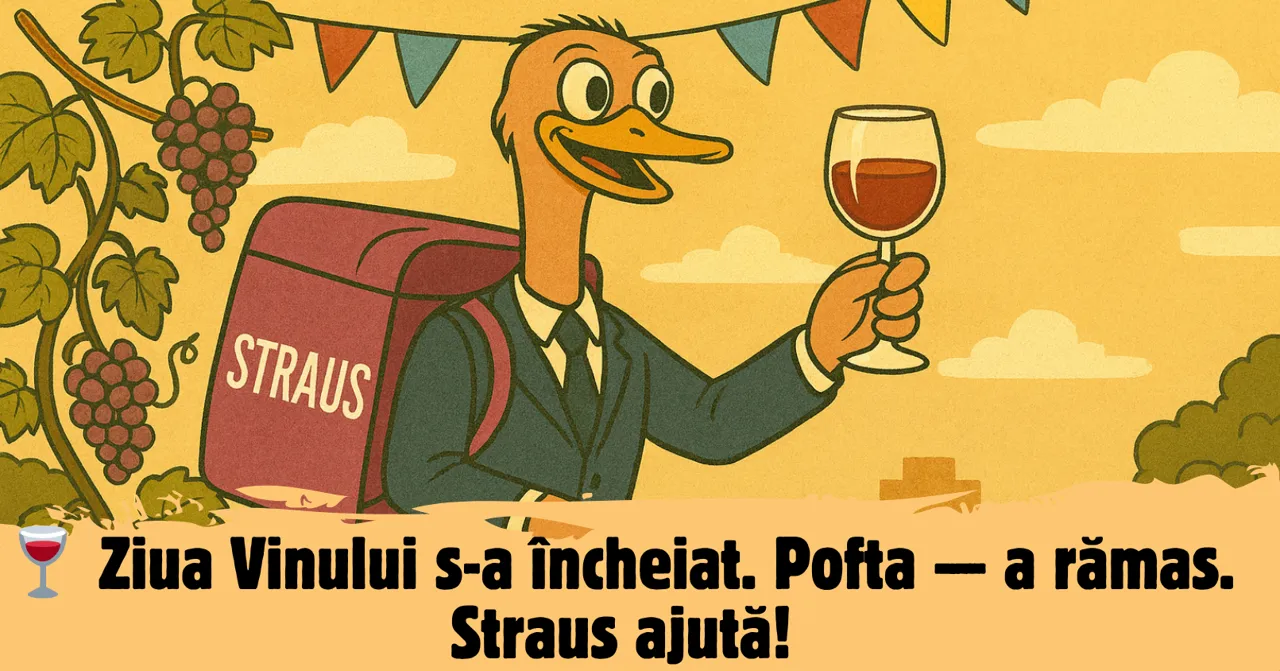 Ziua Vinului s-a încheiat. Pofta — a rămas. Straus te ajută