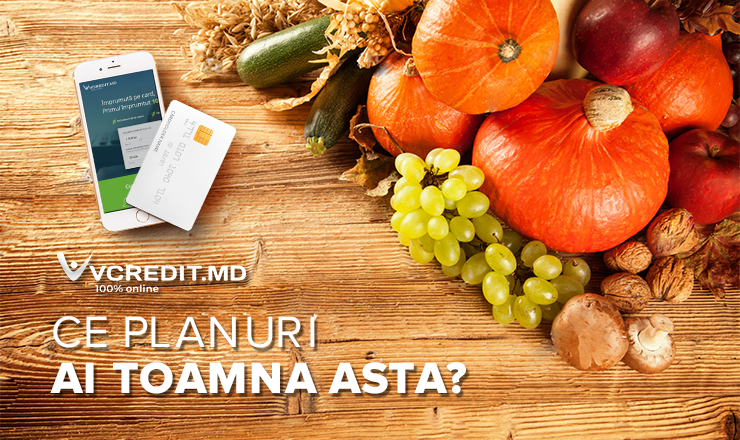 Lucrările de toamnă devin mai ușoare cu Vcredit.md ®
