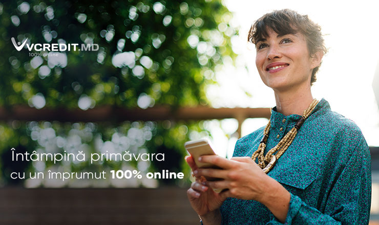 Vcredit.md: Începe pregătirile de primăvară cu un împrumut 100% online ®