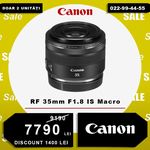 Canon RF 35mm F1.8 IS Macro STM (DISCOUNT 1400 lei)