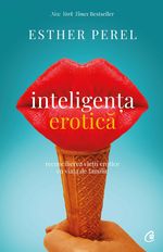 Inteligenta erotica. Editia a IV-a - Esther Perel