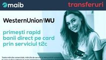Maib și Western Union: Transfer de bani din străinătate direct pe card Ⓟ