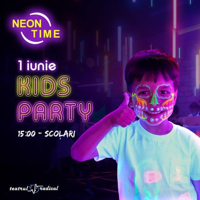 Neon Time Kids Party 1 Iunie (15:00 - școlari)