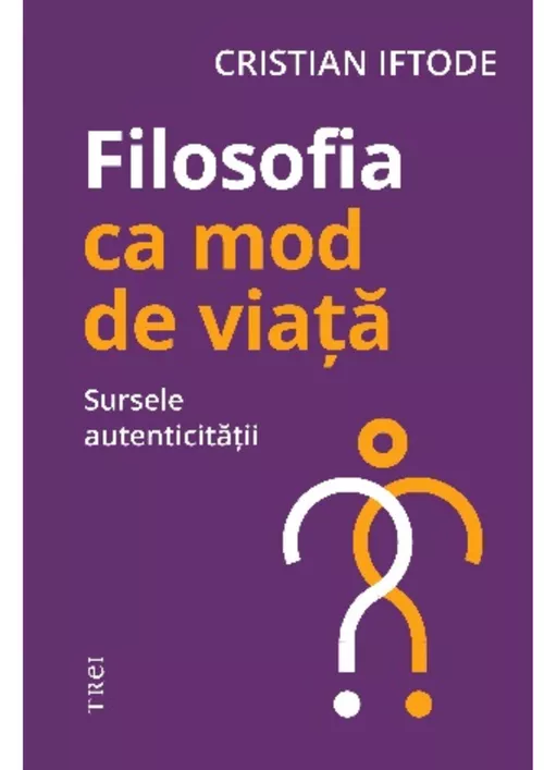 купить Filosofia ca mod de viață. Sursele autenticității - Cristian Iftode в Кишинёве 