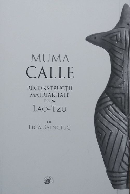 cumpără Muma Calle. Reconstrucții matriarhale după Lao-Tzu - Lică Sainciuc în Chișinău 
