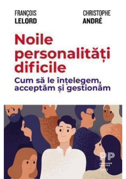 cumpără Noile personalități dificile. Cum să le înțelegem, acceptăm și gestionăm - François Lelord, Christophe André în Chișinău 