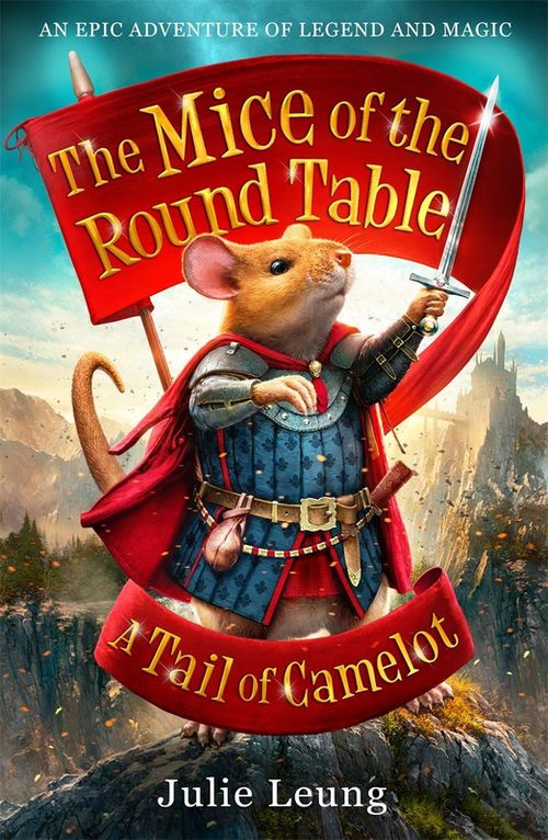 купить The Mice of the Round Table 1: A Tail of Camelot - Julie Leung в Кишинёве 