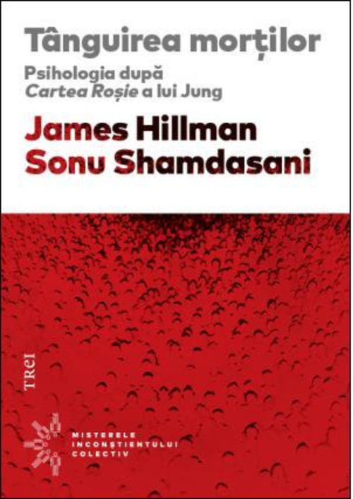 cumpără Tânguirea morţilor. Psihologia după Cartea Roşie a lui Jung - James Hillman, Sonu Shamdasani în Chișinău 