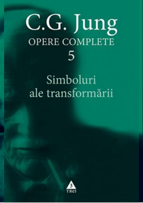 cumpără Simboluri ale transformării. Analiza preludiului unei schizofrenii - Opere Complete, vol. 5 - C.G. Jung în Chișinău 