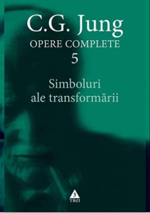 купить Simboluri ale transformării. Analiza preludiului unei schizofrenii - Opere Complete, vol. 5 - C.G. Jung в Кишинёве 