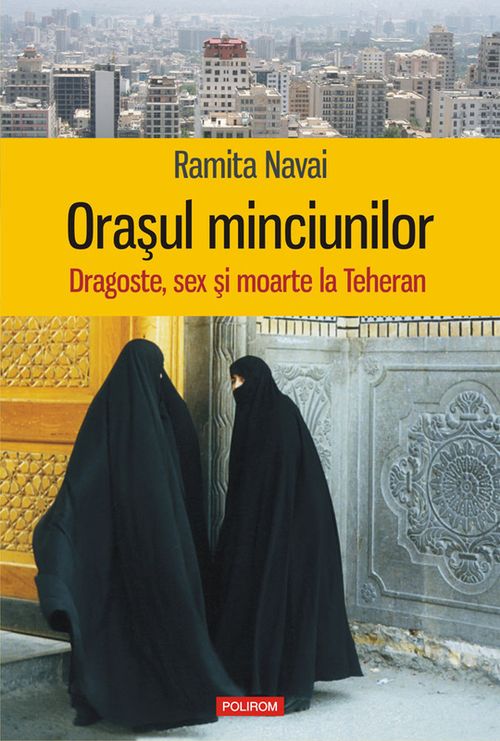 cumpără Orașul minciunilor. Dragoste, sex și moarte la Teheran în Chișinău 