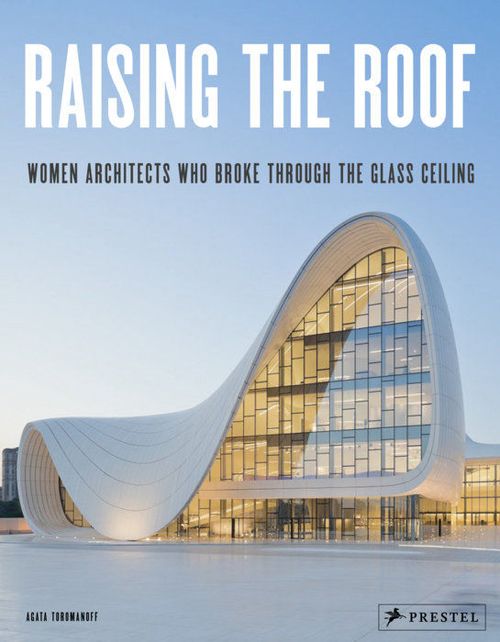 купить Raising the Roof Women Architects Who Broke Through the Glass Ceiling в Кишинёве 