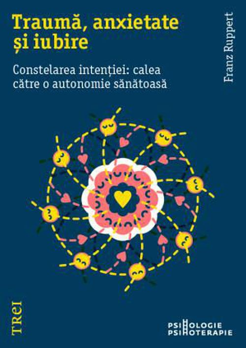 cumpără Traumă, anxietate și iubire. Constelarea intenției: calea către o autonomie sănătoasă în Chișinău 