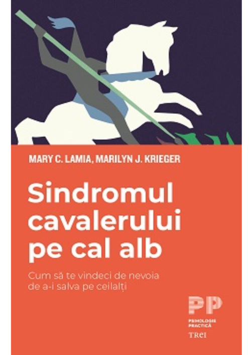 cumpără Sindromul cavalerului pe cal alb. Cum să te vindeci de nevoia de a-i salva pe ceilalți - Mary C. Lamia, Marilyn J. Krieger în Chișinău 